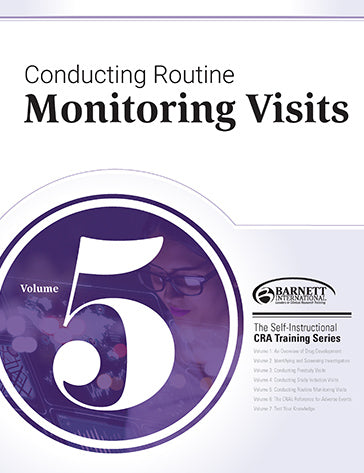 CRA Training Series: Volume 5 - Conducting Routine Monitoring Visits (2018)