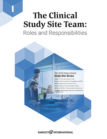 Study Site Training Series (2018): Volume 1: The Clinical Study Site Team: Roles and Responsibilities